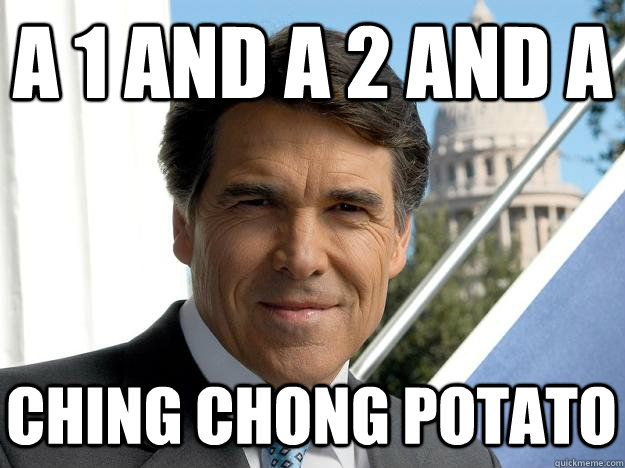 A 1 and a 2 and a Ching Chong Potato  - A 1 and a 2 and a Ching Chong Potato   Rick perry