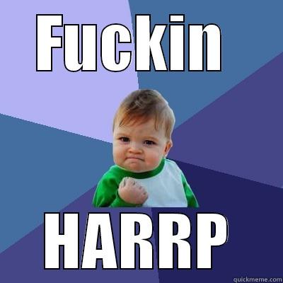 FUCKIN  HARRP Success Kid