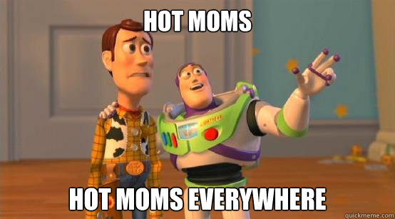 Hot moms hot moms everywhere  Buzz Glitter