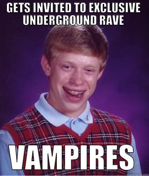 GETS INVITED TO EXCLUSIVE UNDERGROUND RAVE VAMPIRES Bad Luck Brain