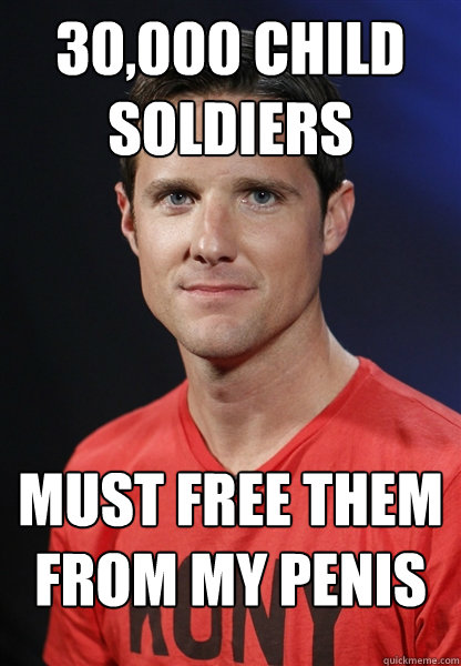 30,000 child soldiers must free them from my penis  Embarrassed Jason Russell