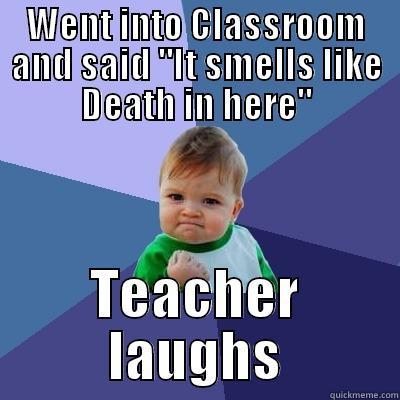 WENT INTO CLASSROOM AND SAID 