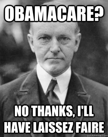 OBAMACARE? NO THANKS, I'LL HAVE LAISSEZ FAIRE   