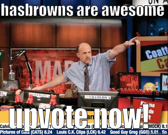 HASBROWNS ARE AWESOME  UPVOTE NOW!  Mad Karma with Jim Cramer