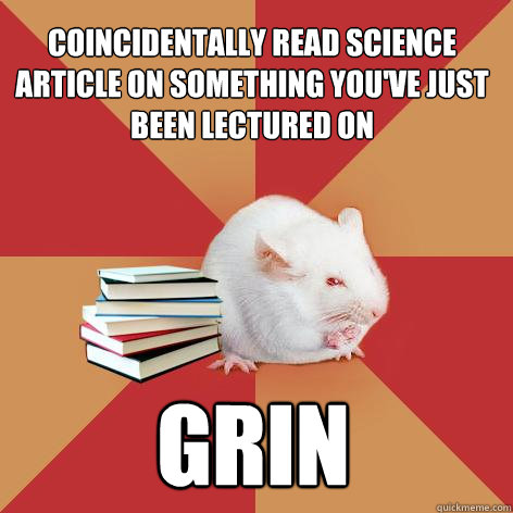 coincidentally read science article on something you've just been lectured on grin  Science Major Mouse