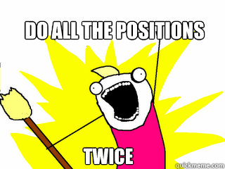 Do All the positions twice  All The Things