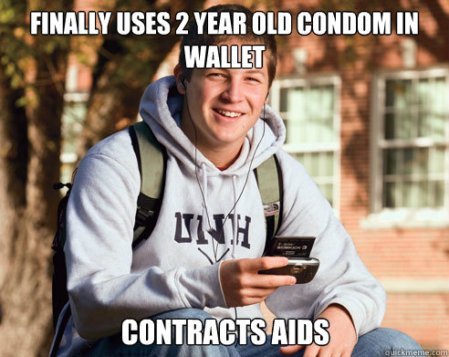 finally uses 2 year old condom in wallet contracts aids  College Freshman