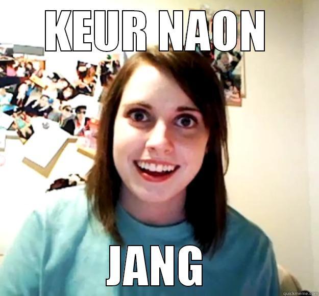 KEUR NAON JANG Overly Attached Girlfriend