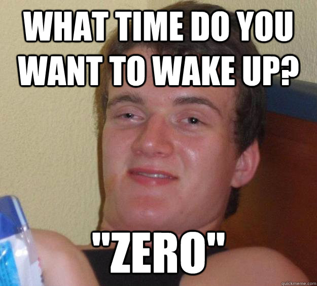 what time do you want to wake up? 
