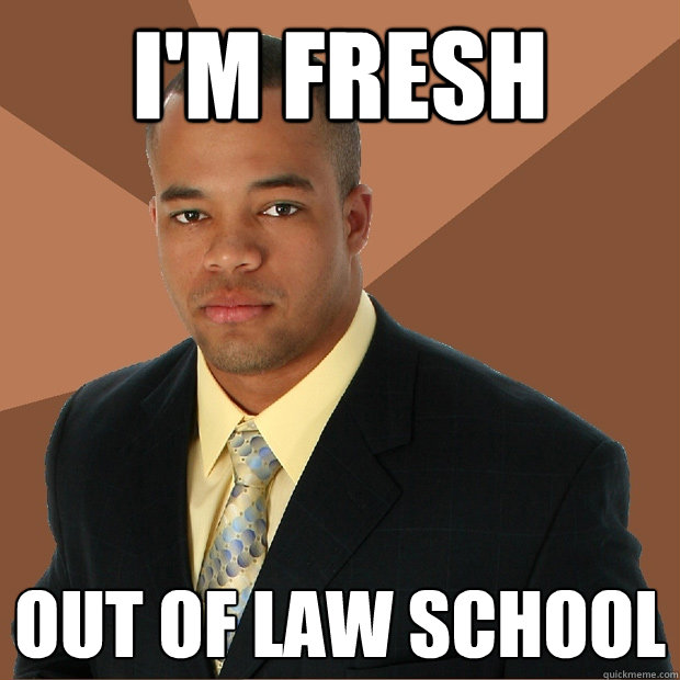 i'm fresh out of law school  Successful Black Man
