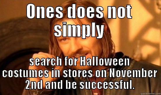 ONES DOES NOT SIMPLY SEARCH FOR HALLOWEEN COSTUMES IN STORES ON NOVEMBER 2ND AND BE SUCCESSFUL. Boromir