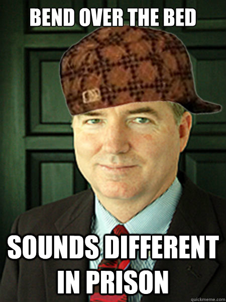 BEND OVER THE BED SOUNDS DIFFERENT IN PRISON  Scumbag Judge William Adams