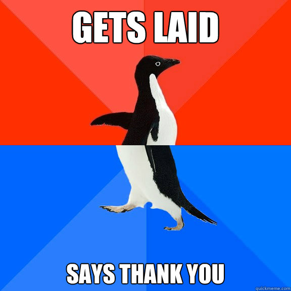 Gets Laid Says thank you  Socially Awesome Awkward Penguin