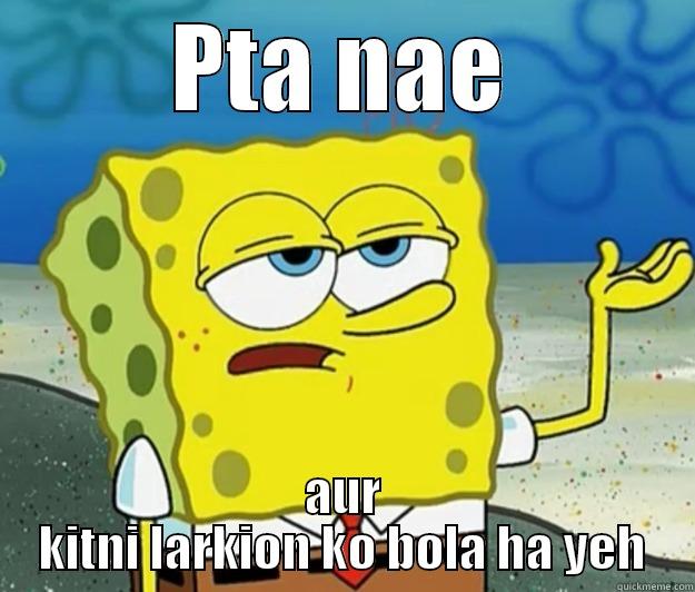 PTA NAE AUR KITNI LARKION KO BOLA HA YEH Tough Spongebob