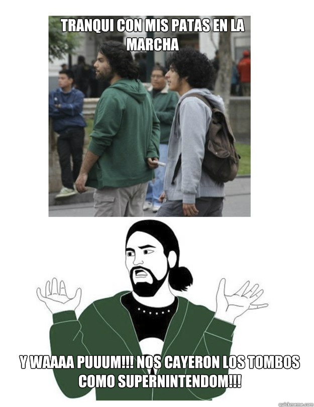 Tranqui con mis patas en la marcha y waaaa puuum!!! nos cayeron los tombos como supernintendom!!!  Polera verde en la marcha