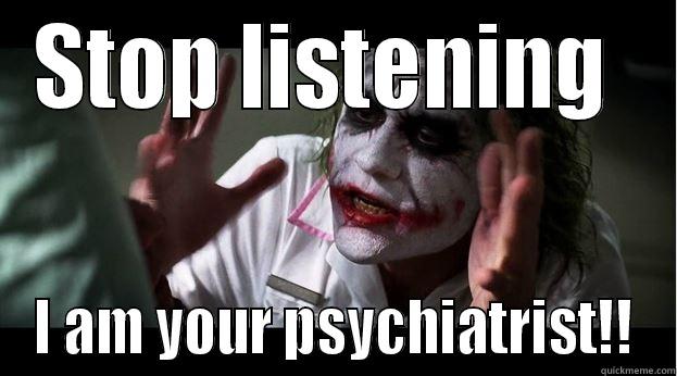 Yeah I told you so.. - STOP LISTENING  I AM YOUR PSYCHIATRIST!! Joker Mind Loss