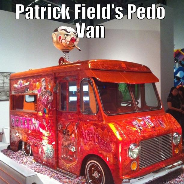 PATRICK FIELD'S PEDO VAN  Misc