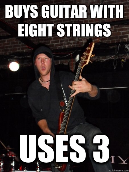 Buys guitar with eight strings Uses 3  