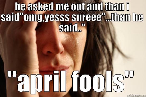 HE ASKED ME OUT AND THAN I SAID
