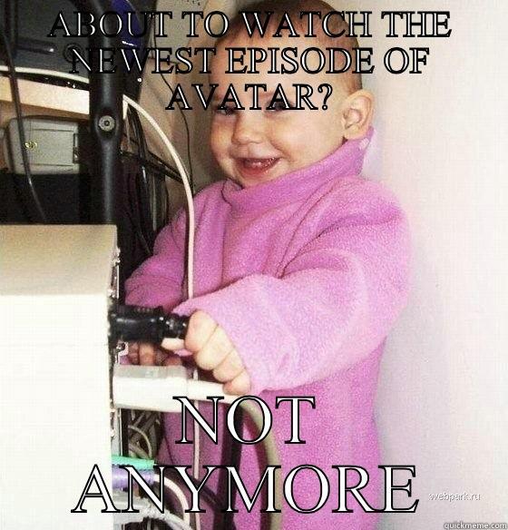 No More Avatar - ABOUT TO WATCH THE NEWEST EPISODE OF AVATAR? NOT ANYMORE Troll Baby