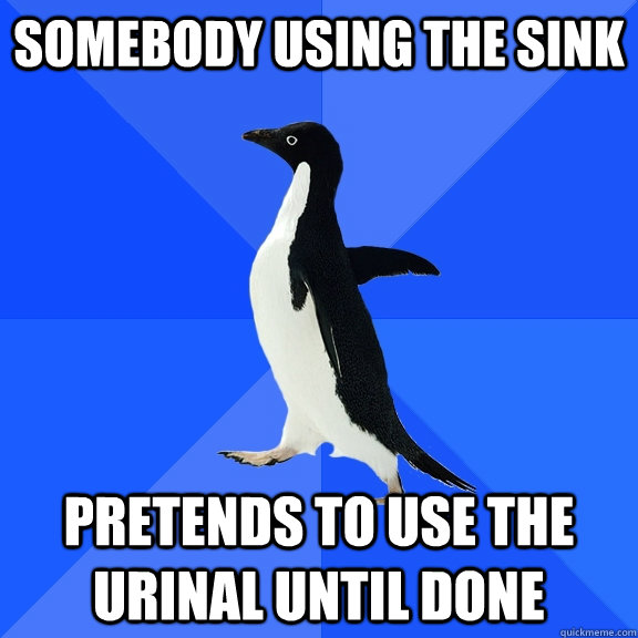 Somebody using the sink pretends to use the urinal until done  Socially Awkward Penguin