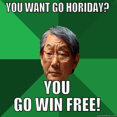 YOU WANT GO HORIDAY? YOU GO WIN FREE! High Expectations Asian Father