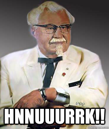  Hnnuuurrk!! -  Hnnuuurrk!!  ColonelSanders