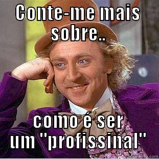 CONTE-ME MAIS SOBRE.. COMO É SER UM 