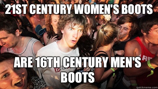 21st century women's boots Are 16th century men's boots  Sudden Clarity Clarence