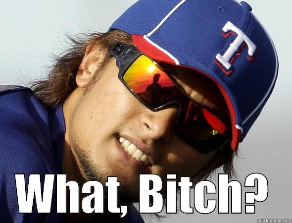 Ian Kinsler said WHAT??? -  WHAT, BITCH? Misc