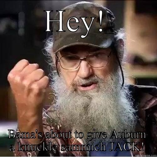 Uncle Si Iron Bowl - HEY! BAMA'S ABOUT TO GIVE AUBURN A KNUCKLE SAMMICH JACK! Misc