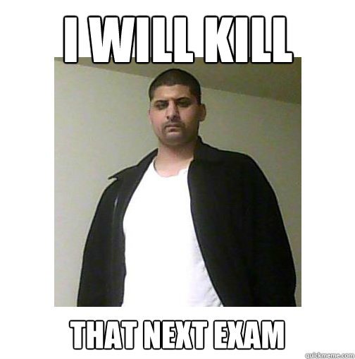 I WILL KILL that next exam - I WILL KILL that next exam  Nice Arab Man