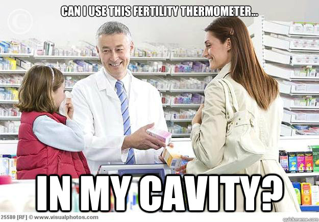 Can I use This Fertility Thermometer... In my Cavity?  Smug Pharmacist