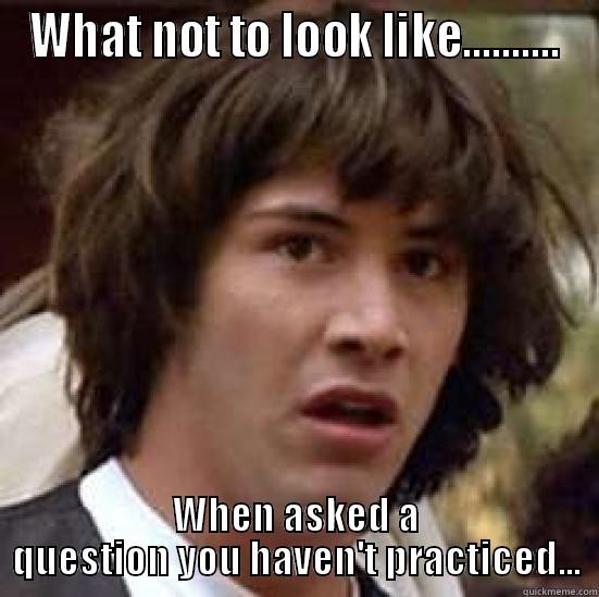 WHAT NOT TO LOOK LIKE.......... WHEN ASKED A QUESTION YOU HAVEN'T PRACTICED... conspiracy keanu
