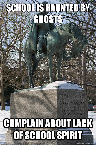 School is haunted by ghosts complain about lack of school spirit  Drew University Meme