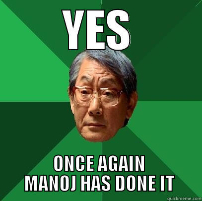 YES ONCE AGAIN MANOJ HAS DONE IT High Expectations Asian Father