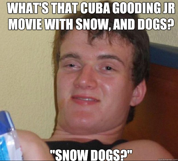 what's that Cuba Gooding Jr movie with snow, and dogs? 