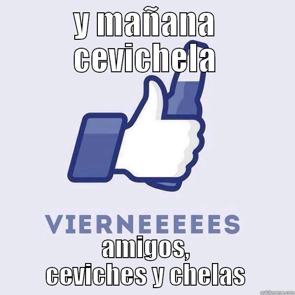 Y MAÑANA CEVICHELA AMIGOS, CEVICHES Y CHELAS Misc