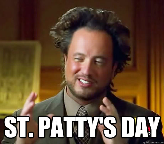  St. Patty's day  -  St. Patty's day   Ancient Aliens
