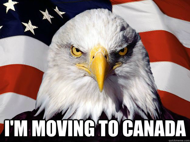  i'm moving to canada  Freedom Eagle