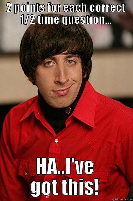 2 POINTS FOR EACH CORRECT 1/2 TIME QUESTION... HA..I'VE GOT THIS! Pickup Line Scientist