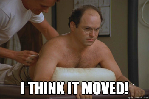  I think it moved! -  I think it moved!  Costanza Massage