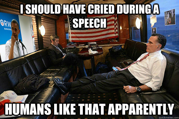 I should have cried during a speech humans like that apparently - I should have cried during a speech humans like that apparently  Misc