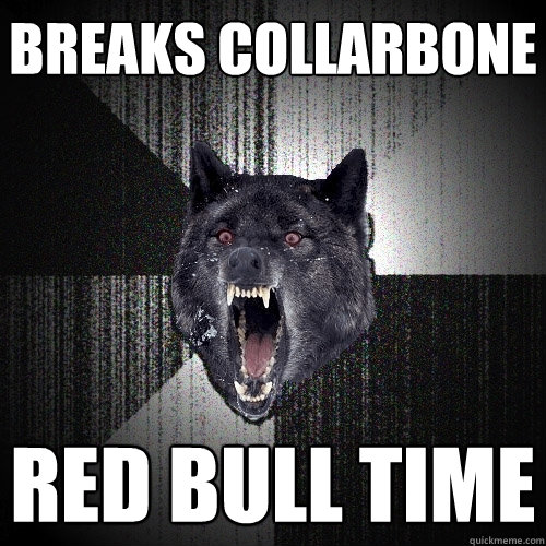 Breaks collarbone Red bull time  Insanity Wolf