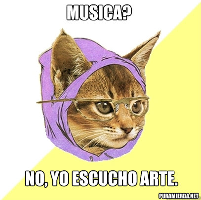 musica? no, yo escucho arte. puramierda.net  Hipster Kitty
