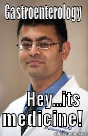 GASTROENTEROLOGY        HEY...ITS MEDICINE! Misc