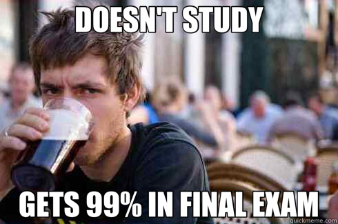 DOESN'T STUDY GETS 99% IN FINAL EXAM  Lazy College Senior
