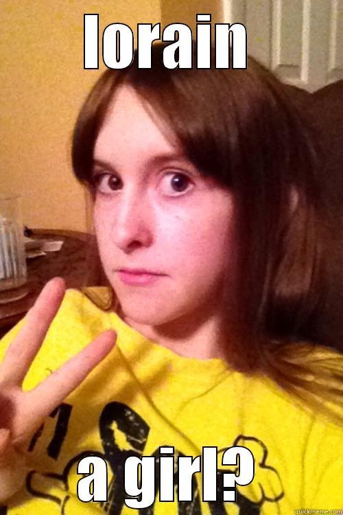 LORAIN A GIRL? Misc