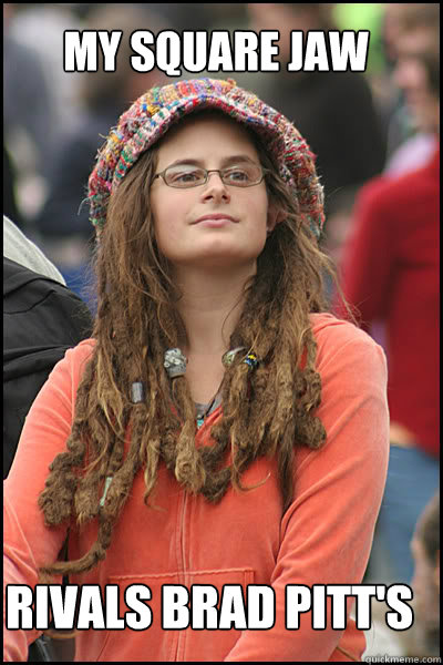 My square jaw Rivals Brad Pitt's - My square jaw Rivals Brad Pitt's  College Liberal