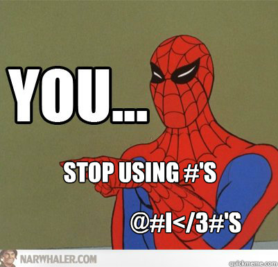 Stop using #'s  @#I</3#'s  60s Spiderman